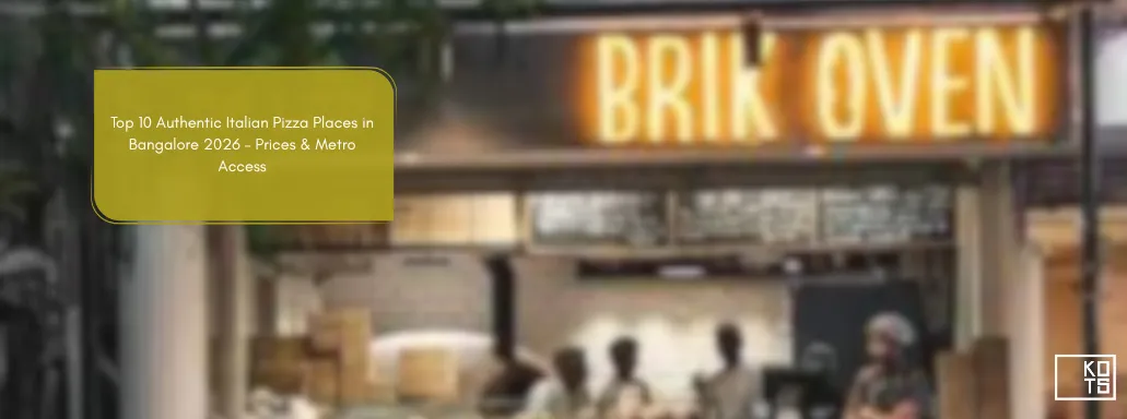 Top 10 Authentic Italian Pizza Places in Bangalore 2025 – Prices & Metro Access